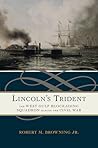Lincoln's Trident by Robert M. Browning Jr.