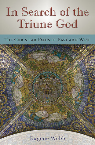In Search of the Triune God: The Christian Paths of East and West (Volume 1)