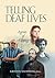 Telling Deaf Lives by Kristin Snoddon