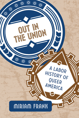 Out in the Union: A Labor History of Queer America (Hardcover)