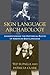 Sign Language Archaeology: Understanding the Historical Roots of American Sign Language