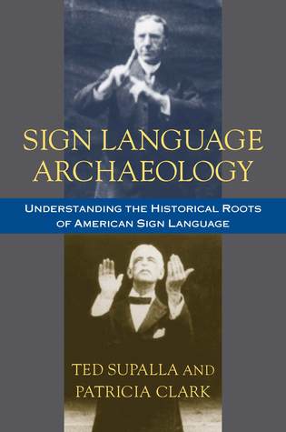 Sign Language Archaeology: Understanding the Historical Roots of American Sign Language (Hardcover)