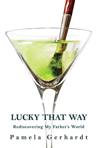 Lucky That Way: Rediscovering My Father's World (Paperback)
