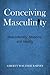 Conceiving Masculinity: Male Infertility, Medicine, and Identity