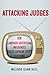 Attacking Judges: How Campaign Advertising Influences State Supreme Court Elections (Stanford Studies in Law and Politics)