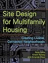 Site Design for Multifamily Housing: Creating Livable, Connected Neighborhoods Site Design for Multifamily Housing: Creating Livable, Connected Neighborhoods