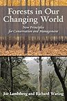 Forests in Our Changing World: New Principles for Conservation and Management Forests in Our Changing World: New Principles for Conservation and Management