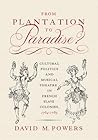 From Plantation to Paradise?: Cultural Politics and Musical Theatre in French Slave Colonies, 1764–1789