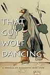 That Guy Wolf Dancing (American Indian Studies) That Guy Wolf Dancing (American Indian Studies)