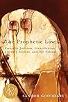 The Prophetic Law: Essays in Judaism, Girardianism, Literary Studies, and the Ethical (Studies in Violence, Mimesis & Culture)
