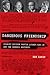 Dangerous Friendship: Stanley Levison, Martin Luther King Jr., and the Kennedy Brothers