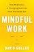 Mindful Work: How Meditatio...