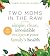 Two Moms In The Raw: Simple, Clean, Irresistible Recipes for Your Family's Health