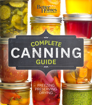 Complete Canning Guide: The Best of Preserving, from Jams to Veggie Chips to Relish, Pickles & More (Loose Leaf)
