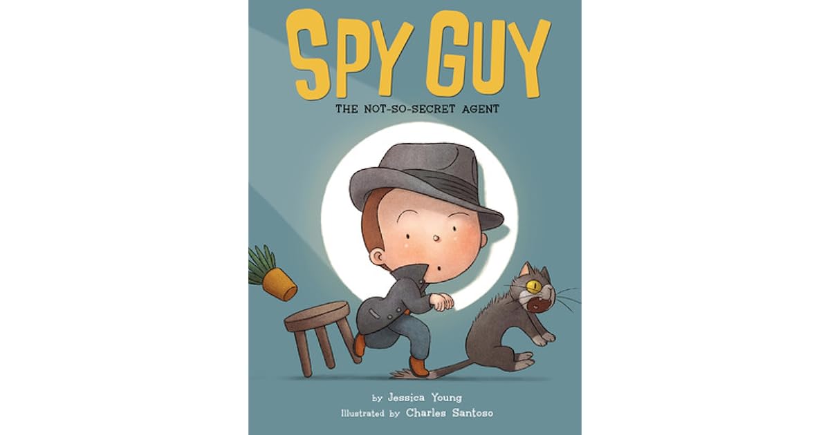 Spy Guy The NotSoSecret Agent by Jessica Young