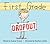 First Grade Dropout
