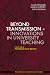 Beyond Transmission – Innovations in University Teaching by Claus Nygaard