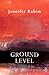 Ground Level by Jennifer Rahim