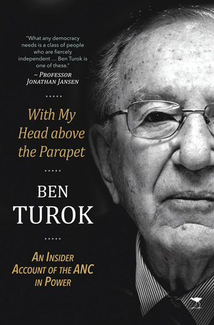 With My Head above the Parapet: An Insider Account of the ANC in Power