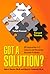 Got a Solution?: HR Approaches to 5 Common and Persistent Business Problems
