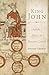 King John and the Road to Magna Carta by Stephen Church