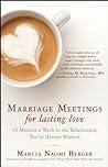 Marriage Meetings for Lasting Love by Marcia Naomi Berger
