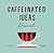 Caffeinated Ideas Journal