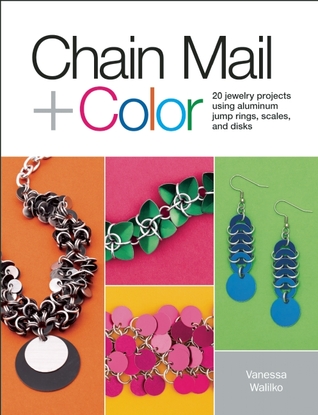 Chain Mail + Color: 20 Jewelry Projects Using Aluminum Jump Rings, Scales, and Disks (Paperback)