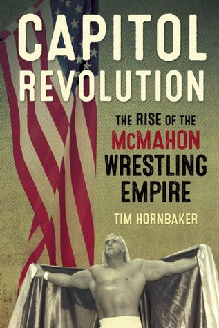 Capitol Revolution: The Rise of the McMahon Wrestling Empire (Paperback)