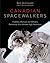 Canadian Spacewalkers: Hadfield, MacLean and Williams Remember the Ultimate High Adventure
