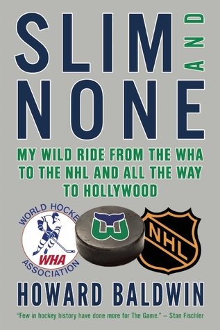 Slim and None: My Wild Ride from the WHA to the NHL and All the Way to Hollywood (Hardcover)