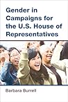 Gender in Campaigns for the U.S. House of Representatives (The CAWP Series in Gender and American Politics)