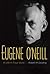 Eugene O'Neill: A Life in Four Acts