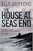The House at Sea's End by Elly Griffiths