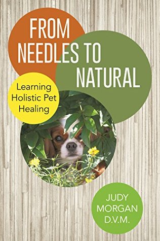 From Needles to Natural: Learning Holistic Pet Healing (Kindle Edition)