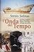 L'onda del tempo: Sant'Elena, Casablanca, Odessa, Samarcanda, Timbuctu e altri viaggi nei luoghi della memoria