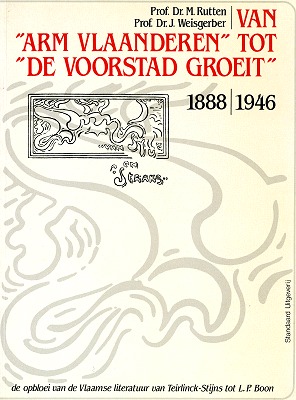 Van Arm Vlaanderen tot De voorstad groeit. De opbloei van de Vlaamse literatuur van Teirlinck-Stijns tot L.P. Boon (1888-1946).