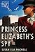 Princess Elizabeth's Spy by Susan Elia MacNeal