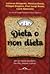Dieta o non dieta. Per un nuovo equilibrio tra cibo, piacere ... by Giorgio Nardone