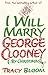 I Will Marry George Clooney by Tracy Bloom