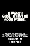 A Writer's Guide: It Isn't All About Writing