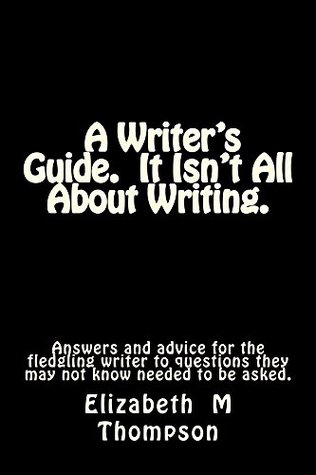 A Writer's Guide: It Isn't All About Writing
