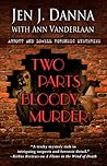 Two Parts Bloody Murder by Jen J. Danna Two Parts Bloody Murder by Jen J. Danna