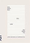 Caderno de um Ausente by João Anzanello Carrascoza