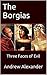 The Borgias: Three Faces of...