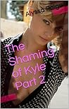 The Shaming of Kyle Part 2