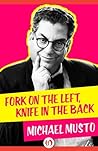 Fork on the Left, Knife in the Back by Michael Musto