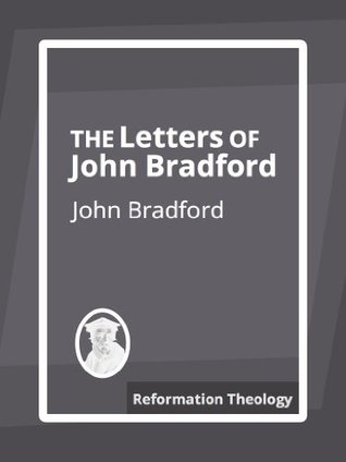 The Letters of John Bradford