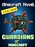 Minecraft: Guardians Of Minecraft: Rise Of The Guardians: Steve vs. Guardians (New Minecraft Mob) (Monsters Series # Book 2)
