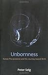 Unbornness: Human Pre-existence and the Journey toward Birth Unbornness: Human Pre-existence and the Journey toward Birth
